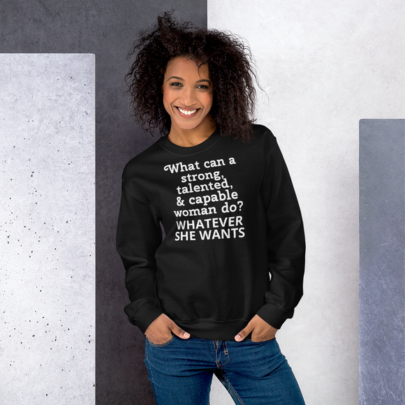 Strong Woman Whatever She Wants Sweatshirts - Dark