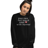 Teach Love Dark Sweatshirts