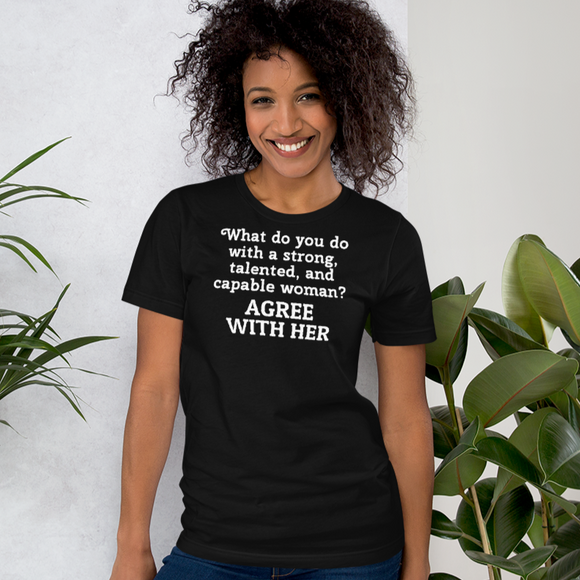 Strong Woman Agree Dark T-Shirts