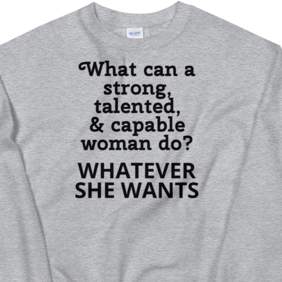 Strong Woman Whatever She Wants Sweatshirts - Light